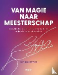 Hammink, Monique - Van magie naar meesterschap