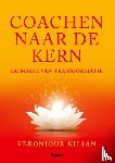 Kilian, Veronique - Coachen naar de kern