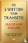 Wielink, Jakob van - De 5 wetten van transitie