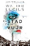 Lucius, Walter - De stad en het vuur - Hartland trilogie 3
