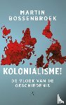 Bossenbroek, Martin - Kolonialisme!