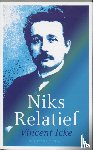 Icke, Vincent - Niks relatief - de speciale relativiteitstheorie zonder formules