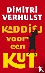 Verhulst, Dimitri - Kaddisj voor een kut