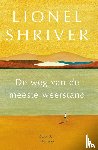 Shriver, Lionel - De weg van de meeste weerstand