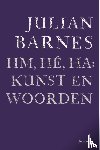 Barnes, Julian - Hm, hé, ha: kunst en woorden