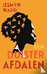 Ward, Jesmyn - Een duister afdalen