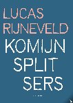 Rijneveld, Lucas - Komijnsplitsers