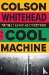 Whitehead, Colson - Cool machine