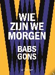 Gons, Babs - Wie zijn we morgen