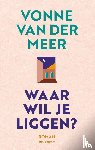 Meer, Vonne van der - Waar wil je liggen