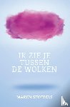 Stoffels, Maren - Ik zie je tussen de wolken