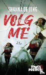Jong, Shanna de - Volg me