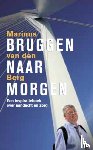 Berg, Marinus van den - Bruggen naar morgen