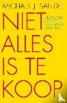 Sandel, Michael J. - Niet alles is te koop - de morele grenzen van marktwerking