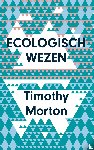 Morton, Timothy - Ecologisch wezen