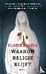Pagels, Elaine - Waarom religie blijft - Een persoonlijk verhaal over liefde en verlies