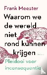 Meester, Frank - Waarom we de wereld niet rond kunnen krijgen
