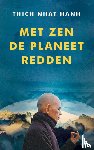 Thich Nhat Hanh - Met zen de planeet redden