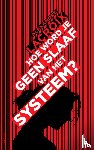Lacroix, Alexandre - Hoe word je geen slaaf van het systeem?