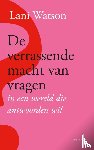 Watson, Lani - De verrassende macht van vragen