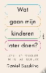Susskind, Daniel - Wat gaan mijn kinderen later doen?