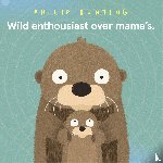 Bunting, Philip - Wild enthousiast over mama's
