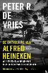 Vries, Peter R. de - De ontvoering van Alfred Heineken - Met nieuw nawoord van Royce de Vries