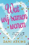 Atkins, Dani - Wat wij samen waren