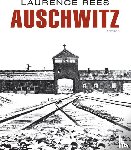 Rees, Laurence - Auschwitz