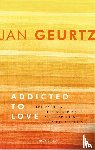 Geurtz, Jan - Addicted to love