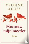 Keuls, Yvonne - Mevrouw mijn moeder