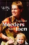 Bast, Truska - Moeders van toen