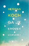 Koch, Herman - Ga je erover schrijven?