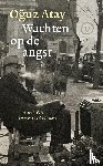 Atay, Oguz - Wachten op de angst