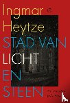 Heytze, Ingmar - Stad van licht en steen
