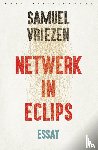 Vriezen, Samuel - Netwerk in eclips