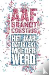 Brandt Corstius, Aaf - Het jaar dat ik (2x) keer moeder werd
