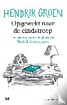 Groen, Hendrik - Opgewekt naar de eindstreep - Het laatste geheime dagboek van Hendrik Groen, 90 jaar