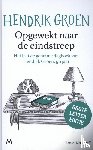 Groen, Hendrik - Opgewekt naar de eindstreep - Het laatste geheime dagboek van Hendrik Groen, 90 jaar