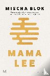 Blok, Mischa - Mama Lee - Een emotionele zoektocht naar mijn moeder, naar de waarheid en naar onvoorwaardelijke liefde