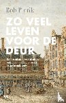 Pierik, Bob - Zo veel leven voor de deur - Een geschiedenis van alledaags Amsterdam in de zeventiende en achttiende eeuw