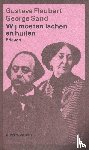 Flaubert, Gustave, Sand, George - Wij moeten lachen en huilen