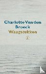 Broeck, Charlotte Van den - Waagstukken