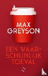 Greyson, Max - Een waarschijnlijk toeval