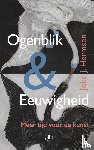 Hermsen, Joke J. - Ogenblik & eeuwigheid - Essays over kunst, filosofie en tijd