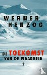 Herzog, Werner - De toekomst van de waarheid