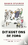 Stuijver, Danka - Dit kost ons de zorg