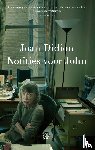 Didion, Joan - Notities voor John