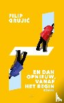 Grujic, Filip - En dan opnieuw, vanaf het begin