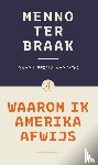 Braak, Menno ter, Heerma van Voss, Daan - Waarom ik Amerika afwijs